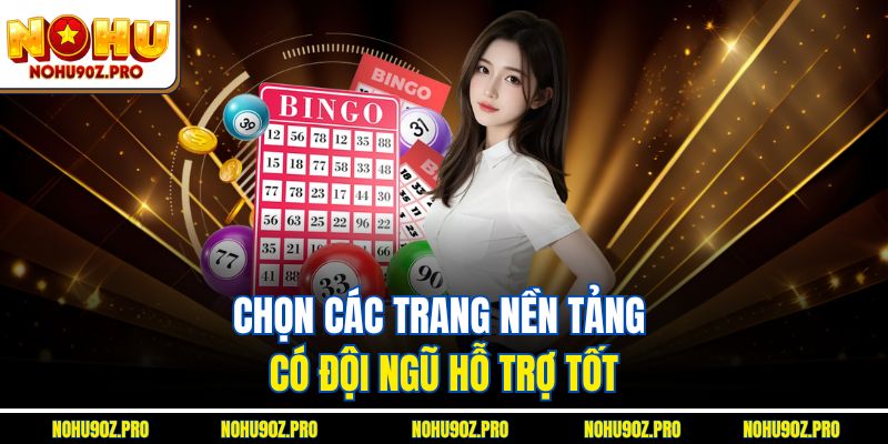 Chọn các trang nền tảng có đội ngũ hỗ trợ tốt