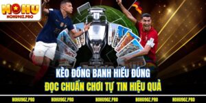 Kèo Đồng Banh – Hiểu Đúng, Đọc Chuẩn, Chơi Tự Tin Hiệu Quả