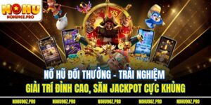 Nổ Hũ Đổi Thưởng - Trải Nghiệm Giải Trí Đỉnh Cao 2025