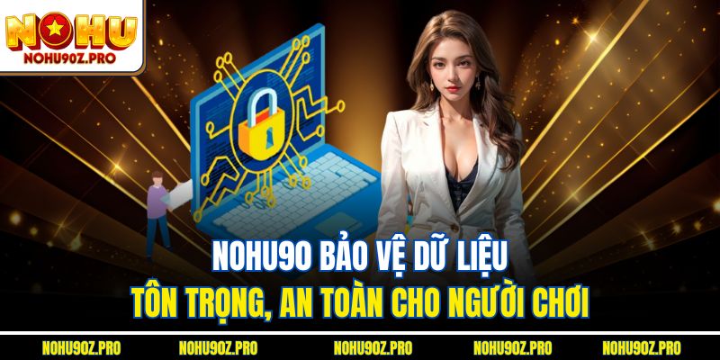 Nohu90 bảo mật hiệu quả nhờ hợp tác cùng người chơi