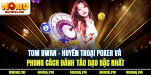 Tom Dwan - Huyền Thoại Poker Và Phong Cách Đánh Táo Bạo Số 1