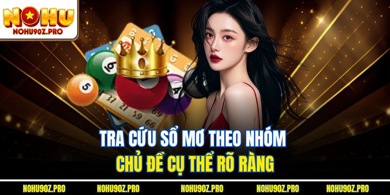 Tra cứu sổ mơ theo nhóm chủ đề cụ thể rõ ràng